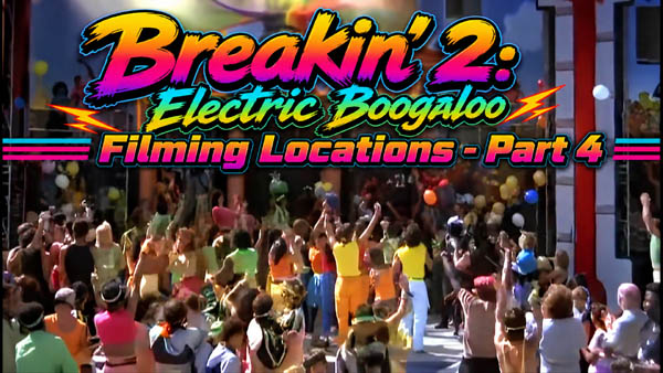 Title card from the movie Breakin' 2: Electric Boogaloo filming locations then and now part 3.